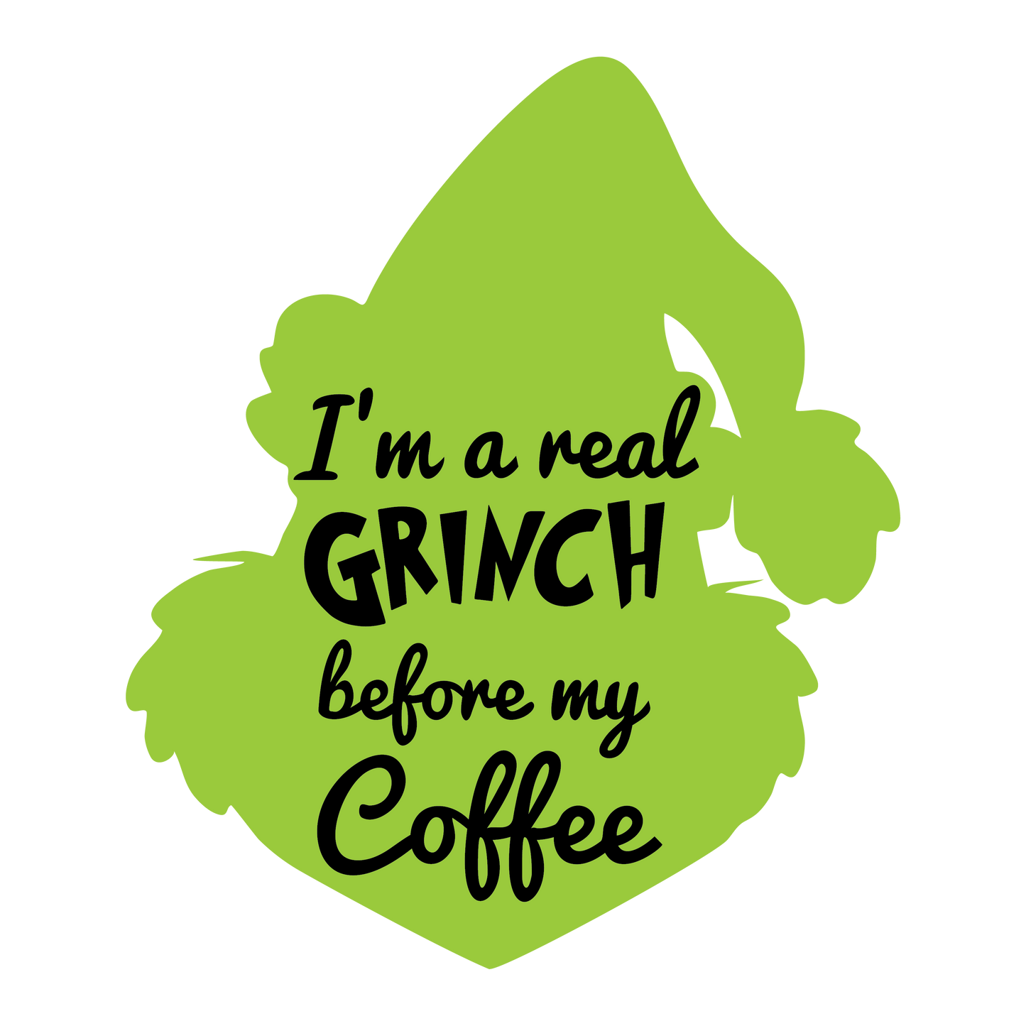 I'm a Real Grinch Before my Coffee